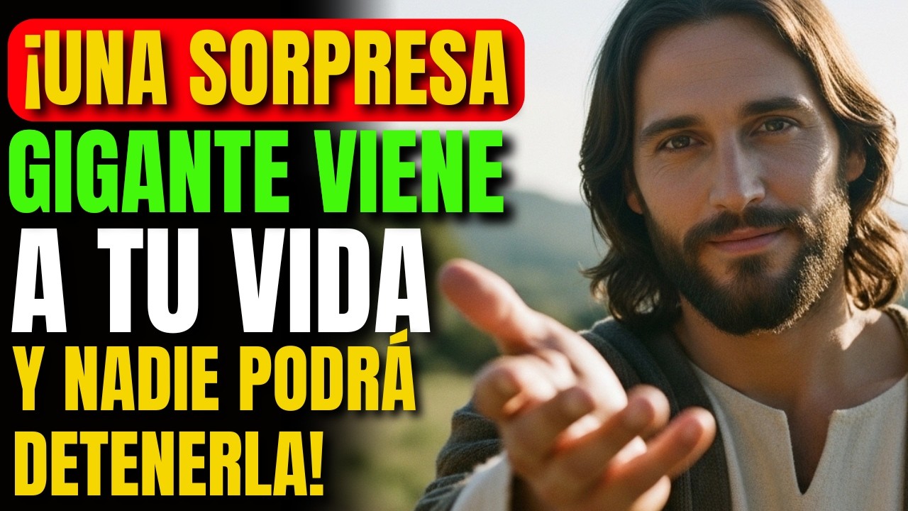 DIOS DICE: ¡UNA SORPRESA GIGANTE VIENE A TU VIDA Y NADIE PODRÁ DETENERLA!