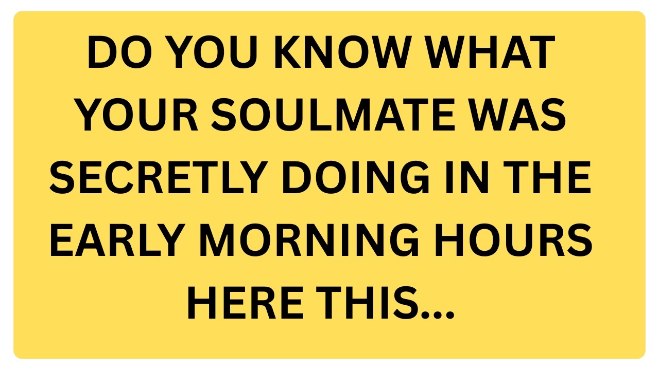 What Your Soulmate Was Secretly Doing In The Early Morning Hours