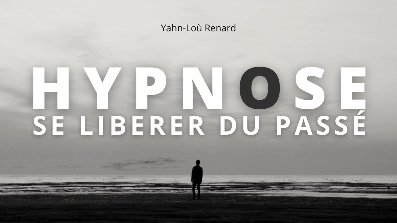 HYPNOSE - Se libérer du passé