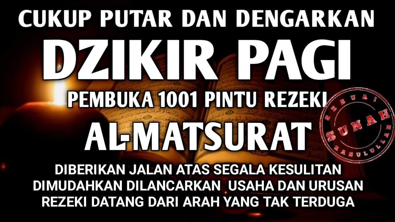 PUTAR DENGARKAN DZIKIR PAGI PEMBUKA REZEKI AL-MATSURAT PAGI ALLAH LANCARKAN DAN MUDAHKAN SEGALANYA
