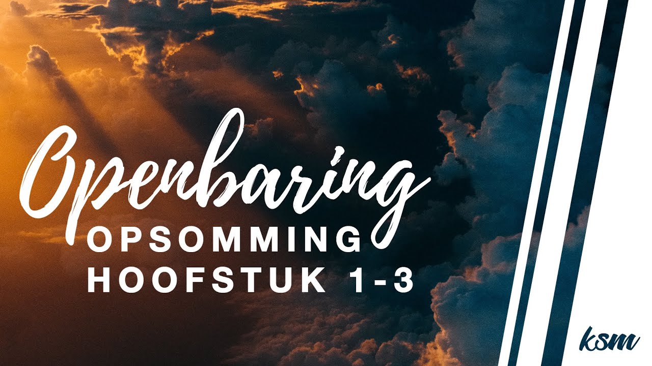KSM Bybelstudie I Openbaring I Opsomming I Hoofstuk 1 - 3