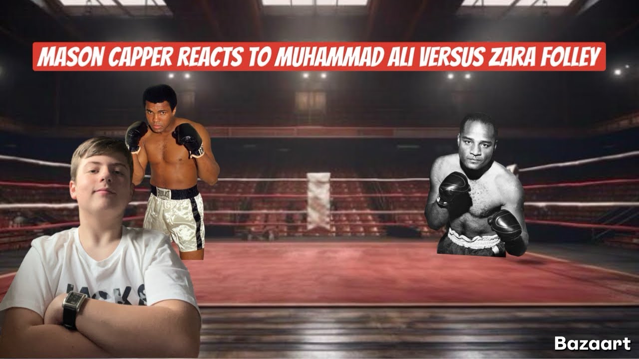 Mason capper reacts to Muhammad Ali versus Zara folley 
