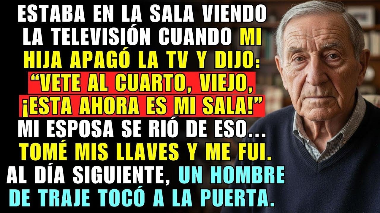 ESTABA EN LA SALA VIENDO LA TELEVISIÓN CUANDO MI HIJA APAGÓ LA TV Y DIJO: 