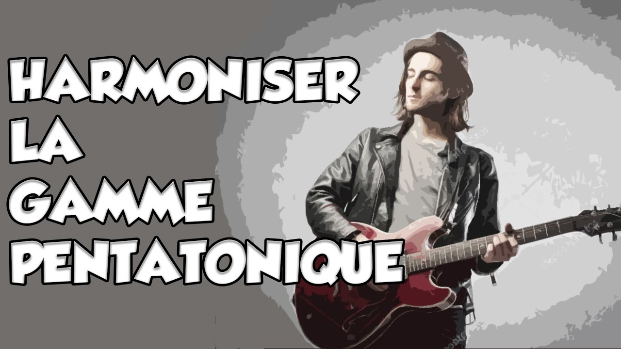HARMONISER LA GAMME PENTATONIQUE A LA GUITARE - LE GUITAR VLOG 313