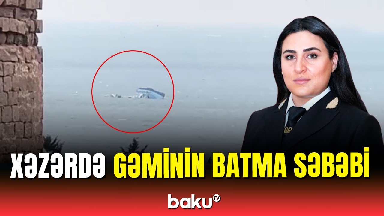 Xəzərdə batan gəmi ilə bağlı ən yeni faktlar