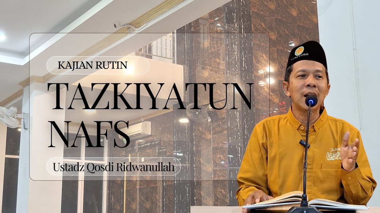 TAZKIYATUN NAFS - Ustadz Qosdi Ridwanullaj