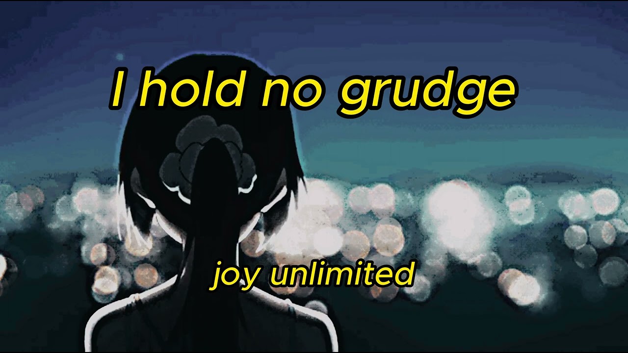 joy unlimited - I hold no grudge (slowed+reverb)