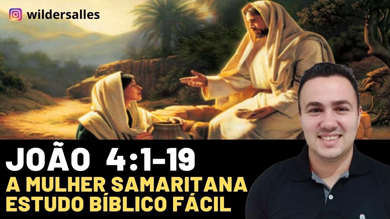A MULHER SAMARITANA ( JOÃO 4:1-19 )