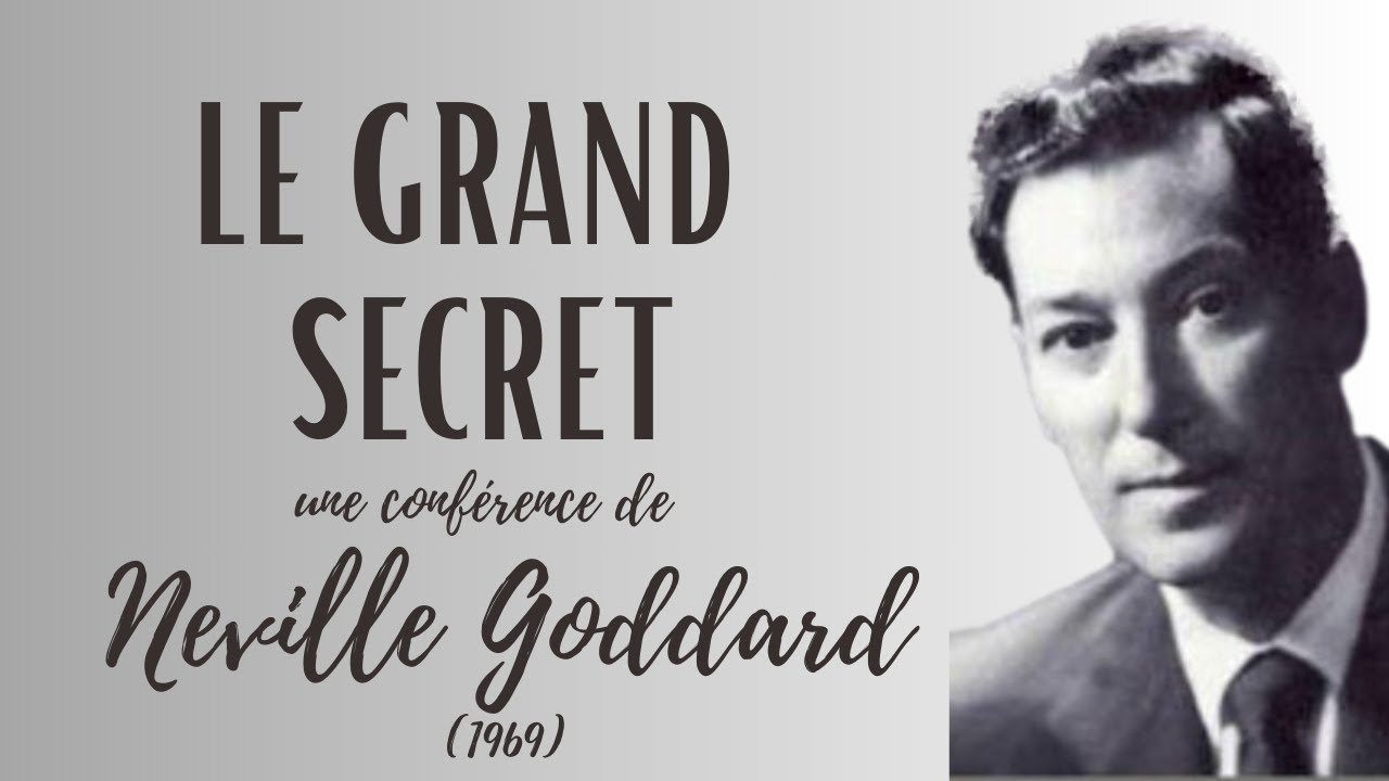 LE GRAND SECRET - Lecture conférence de Neville Goddard 1969