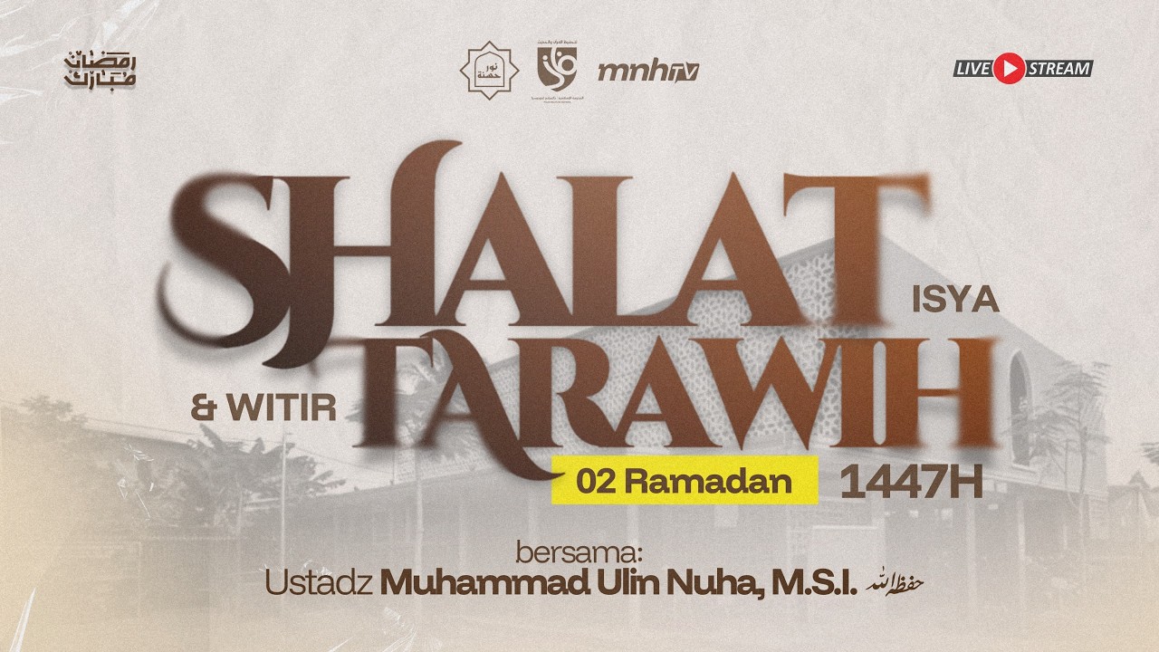 LIVE!!! Shalat Isya, Tarawih dan Witir | 02 Ramadhan 1447 H - Ustadz Muhammad Ulin Nuha, M.S.I.