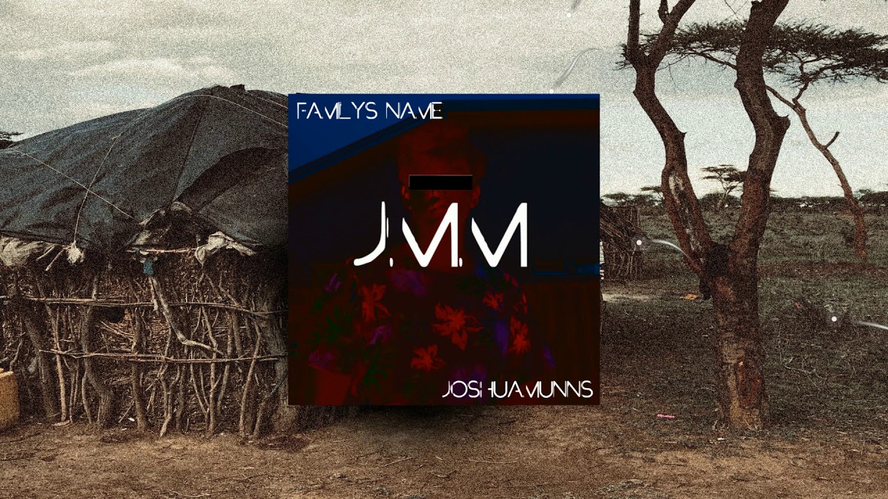 Joshua Munns - Family's Name (U Dont Know Me)