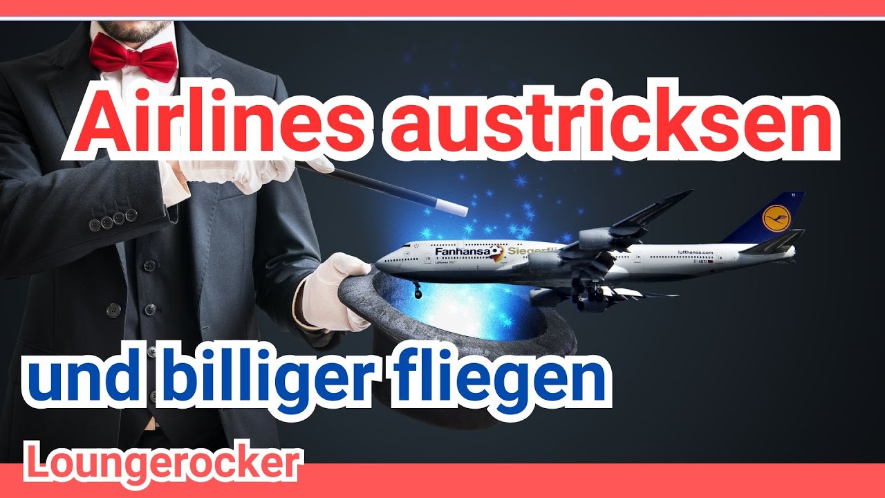 Wie ihr Airlines austrickst und die BILLIGSTEN Flüge bucht