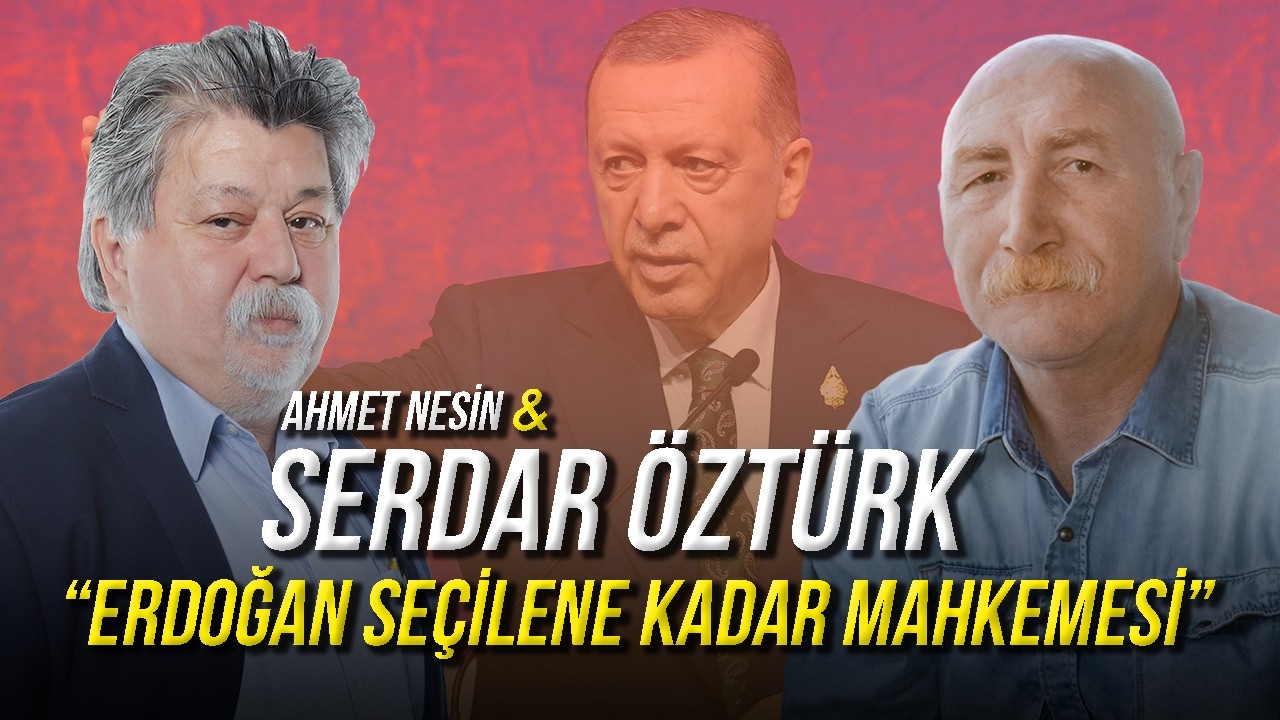 Erdoğan Seçilene Kadar Mahkemesi / Serdar Öztürk & Ahmet Nesin