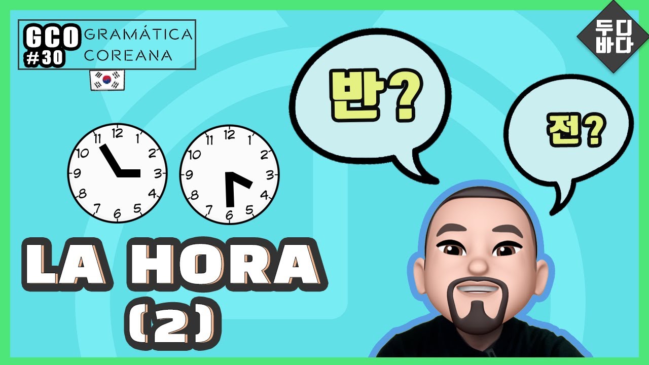 [GCO-2] 30. La hora (2) en coreano, 시간 - Clases de coreano