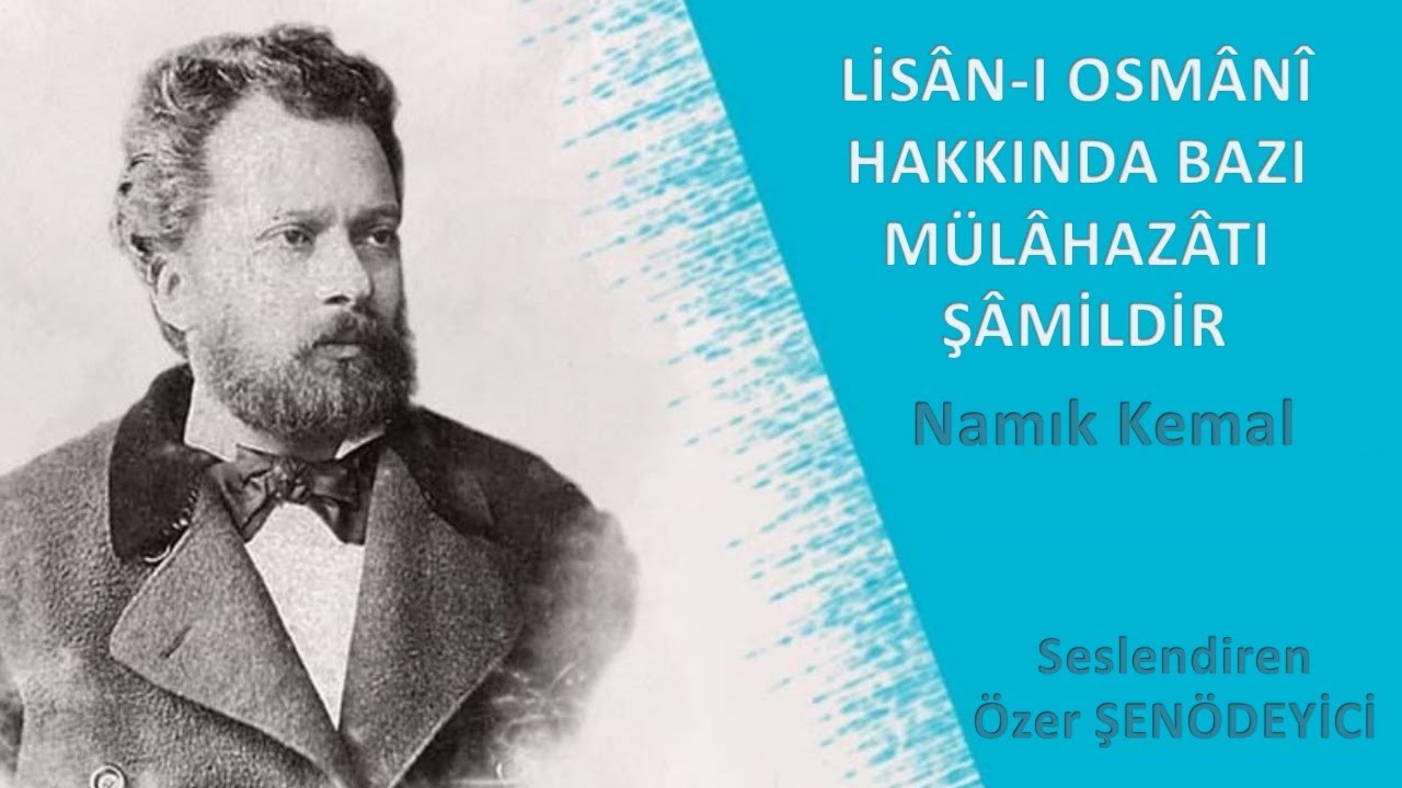 NAMIK KEMAL - LİSÂN-I OSMÂNÎ'NİN EDEBİYÂTI HAKKINDA BAZI MÜLÂHAZÂTI ŞÂMİLDİR