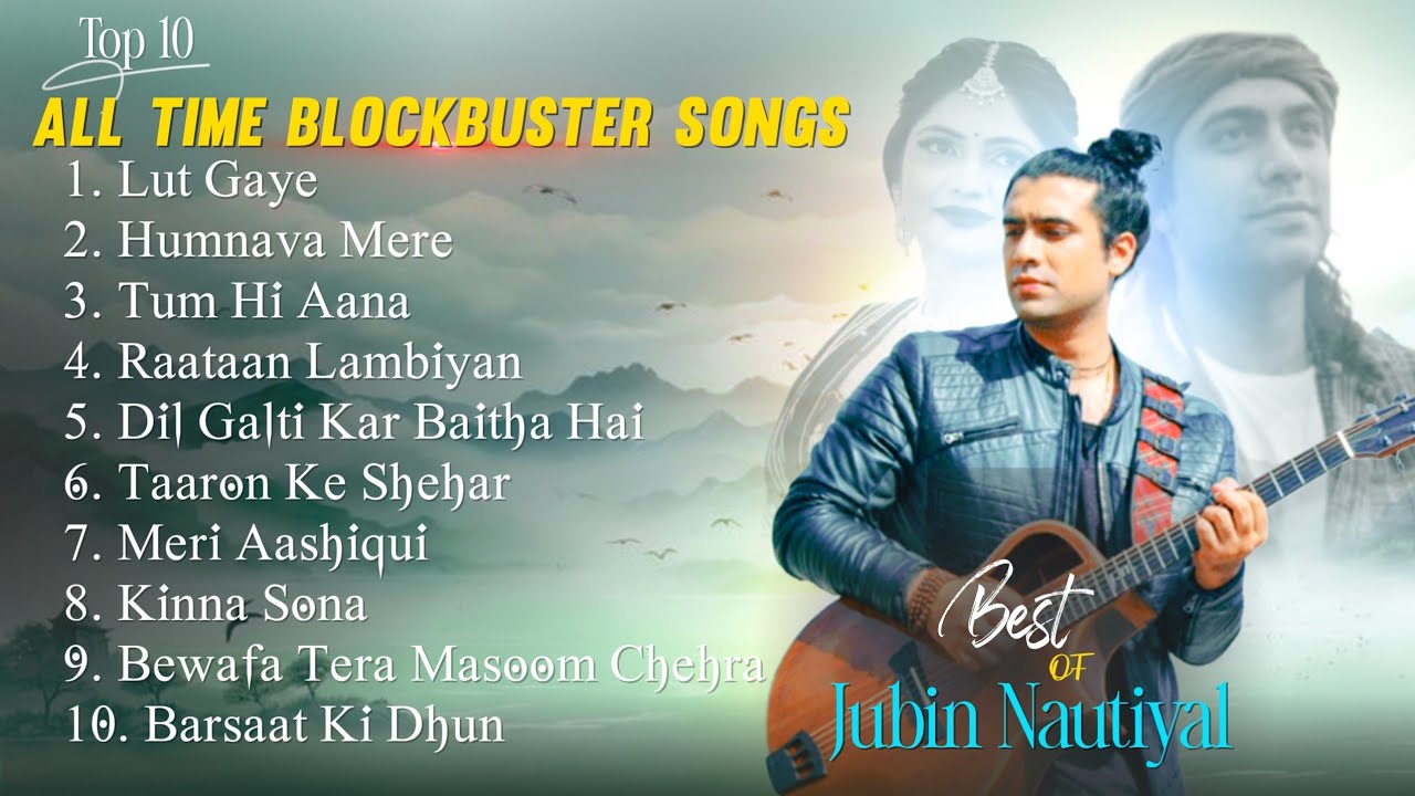 Top 10 Jubin Nautiyal Hits🔥| All Time Blockbuster Songs | Jubin Nautiyal Romantic & Sad Hits 2025