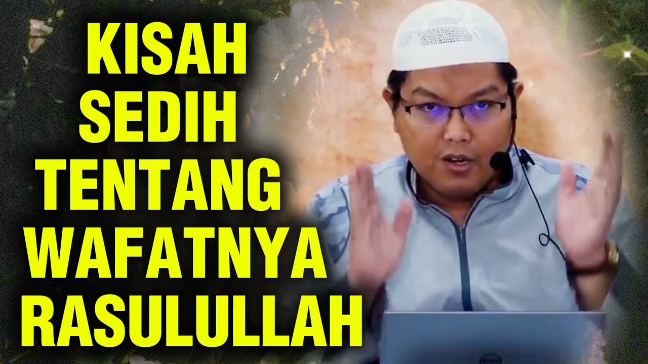 KISAH SEDIH TENTANG KEPERGIAN (meninggalnya) RASULULLAH || Ustadz Firanda