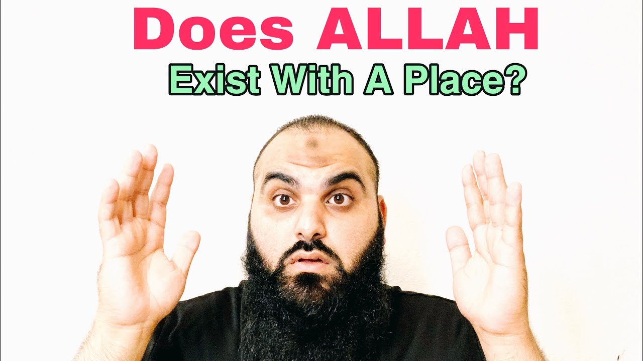 Does Allah Exist With A Place? MAbuMecca