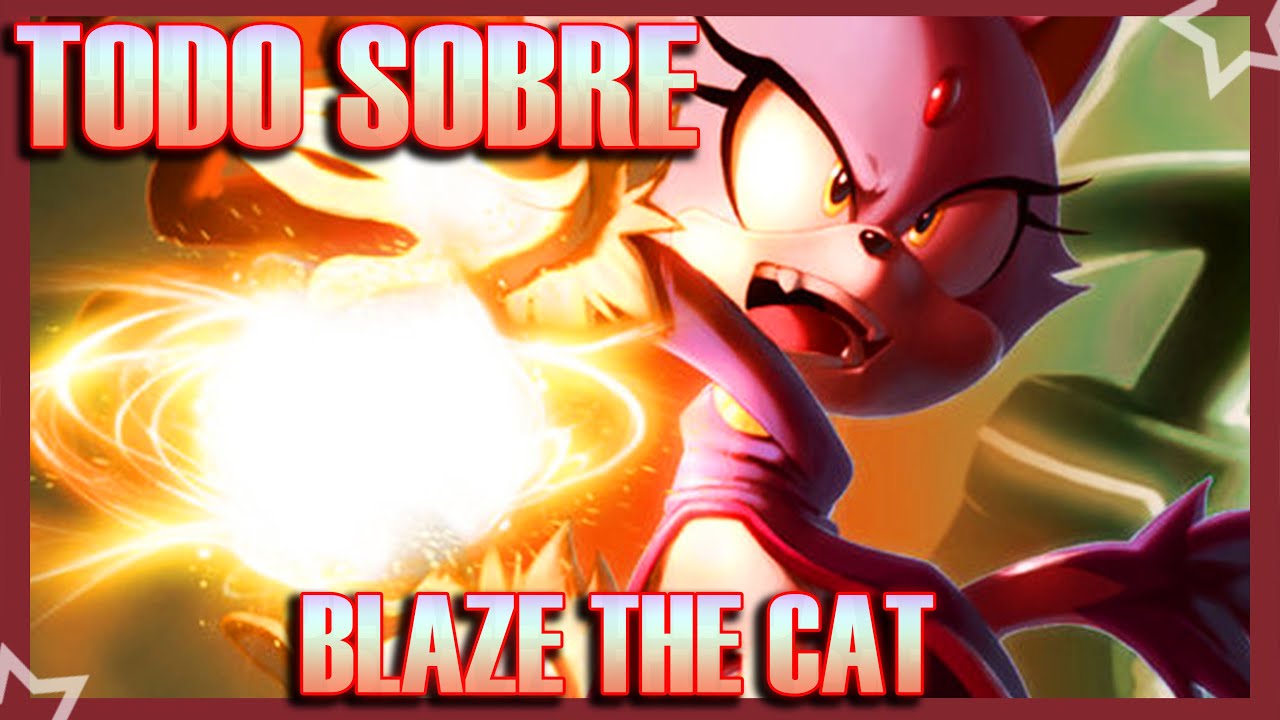 Todo Sobre Blaze The Cat | Historia , Curiosidades y Mas | Emerald Planet
