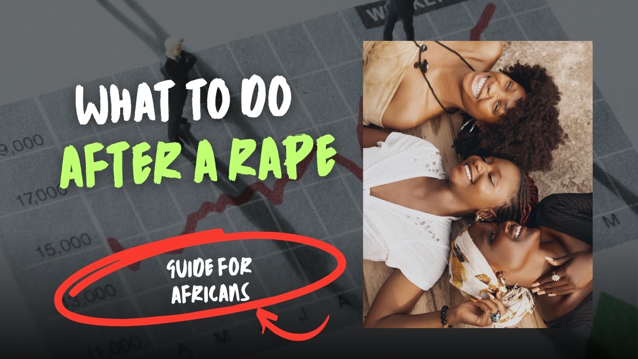 Immediate Steps to Take After Sexual Assault: A Guide for Africans #genderbasedviolence
