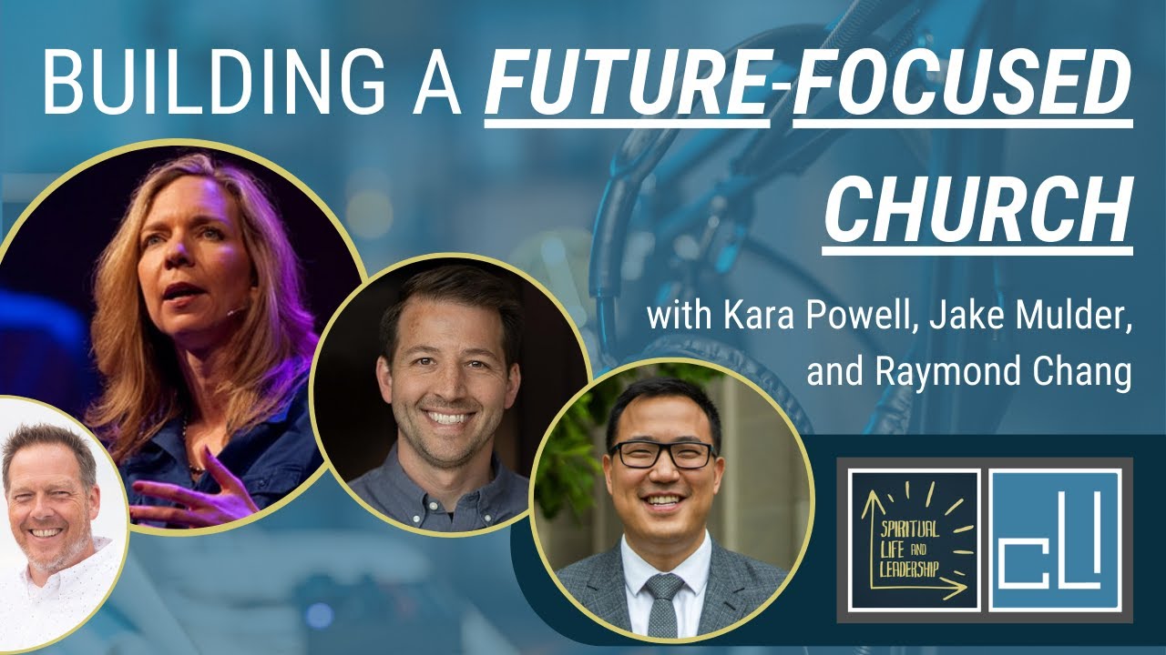 Future-Focused Church, a conversation with Kara Powell, Jake Mulder, and Raymond Chang