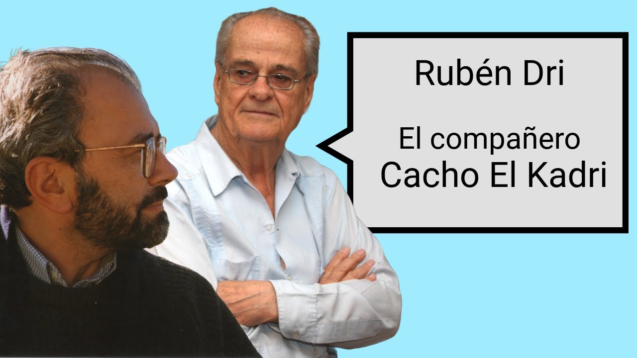 Rub&eacute;n Dri | El compa&ntilde;ero Cacho El Kadri