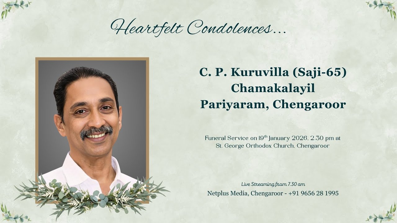 Funeral Service Live Streaming of C. P. Kuruvilla (Saji-65), Chamakalayil, Pariyaram, Chengaroor