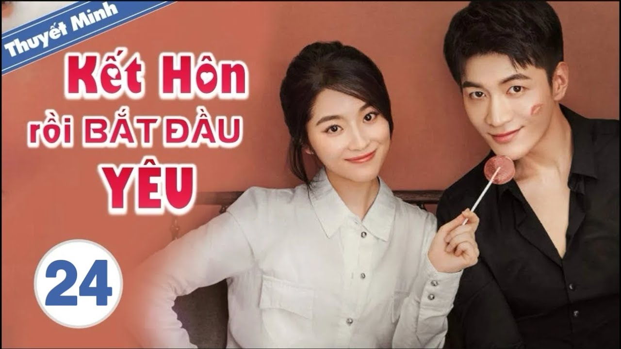 [Thuyết Minh] KẾT HÔN RỒI BẮT ĐẦU YÊU - Tập 24 |  MangoTV Vietnam