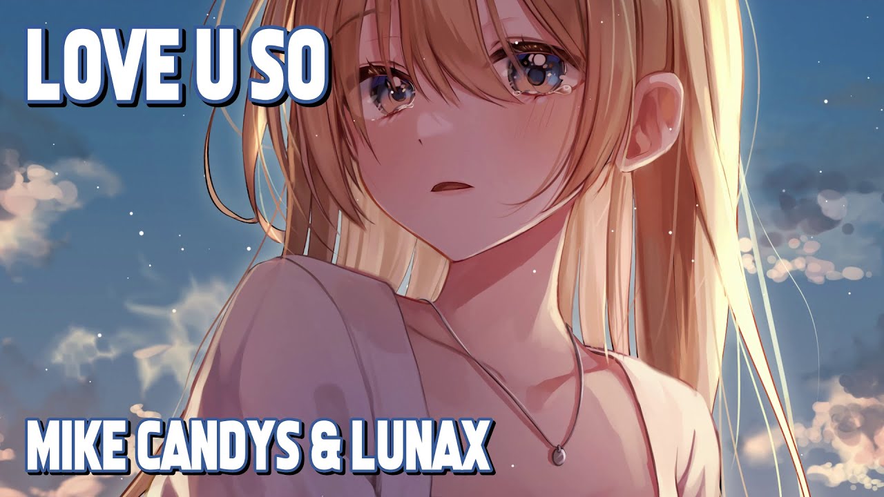 Nightcore - Love U So (Mike Candys & LUNAX) (Lyrics)