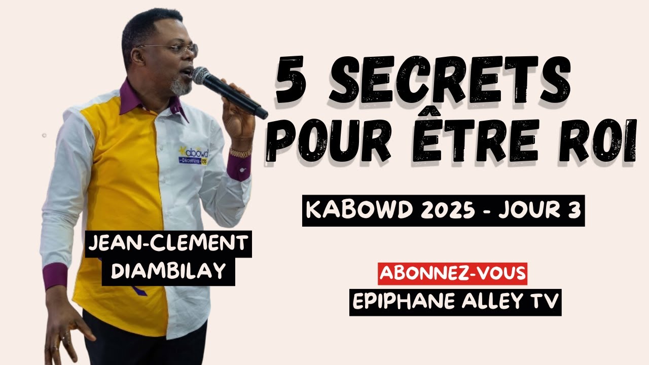 5 Clés pour manifester ta Royauté ! Kabowd 2025 Jour 3 - Dr Jean-Clement Diambilay