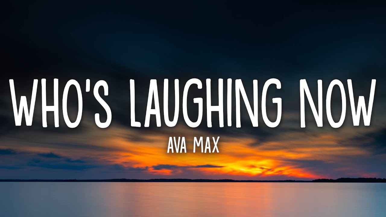 Ava Max - Who's Laughing Now (Lyrics)