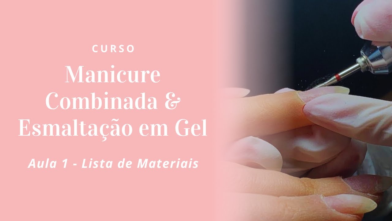 Aula 1 - Curso de Manicure Combinada (BROCAS E ALICATE) e Esmalta&ccedil;&atilde;o em Gel - Lista de Materiais