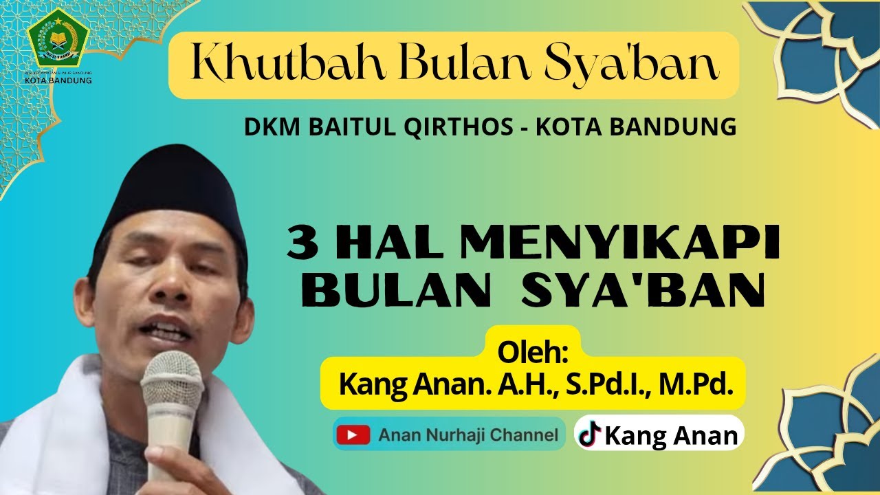 KHUTBAH BULAN SYA'BAN | 3 HAL MENYIKAPI BULAN SYA'BAN | OLEH: KANG ANAN.A.H.| #video