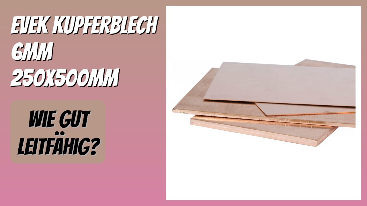 BEWERTUNG (2026): Evek Kupferblech 6mm 250x500mm. Infos