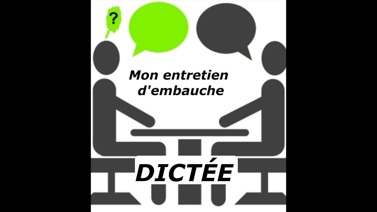 L'ENTRETIEN D'EMBAUCHE - LA DICTÉE EN FRANÇAIS