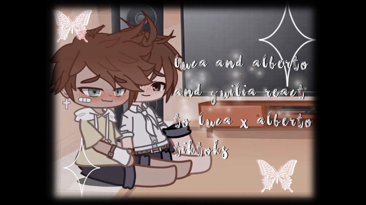 Luca and Alberto and guilia react to tiktoks {luca x alberto} read desc