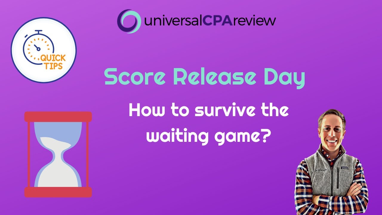 How to survive waiting for your CPA score on score release day | Universal CPA Review