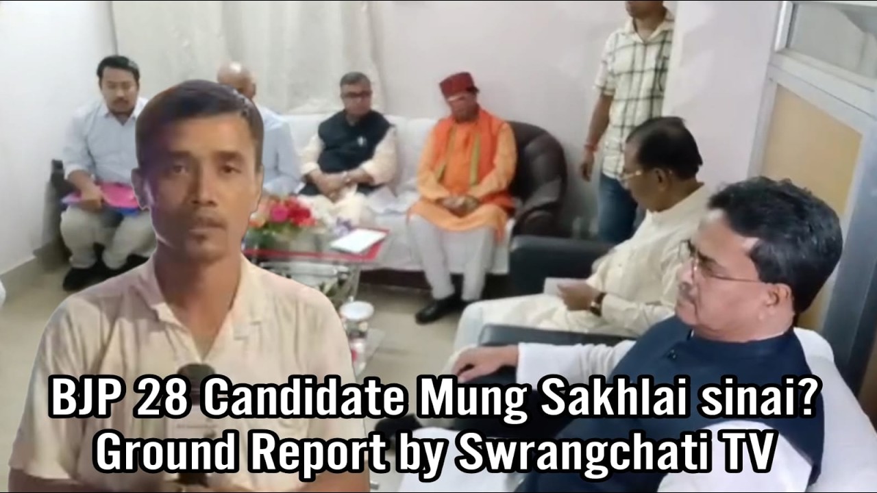 BJPni 28 Candidate Mung List Sakhwlai sinai? Ground Report by Swrangchati TV