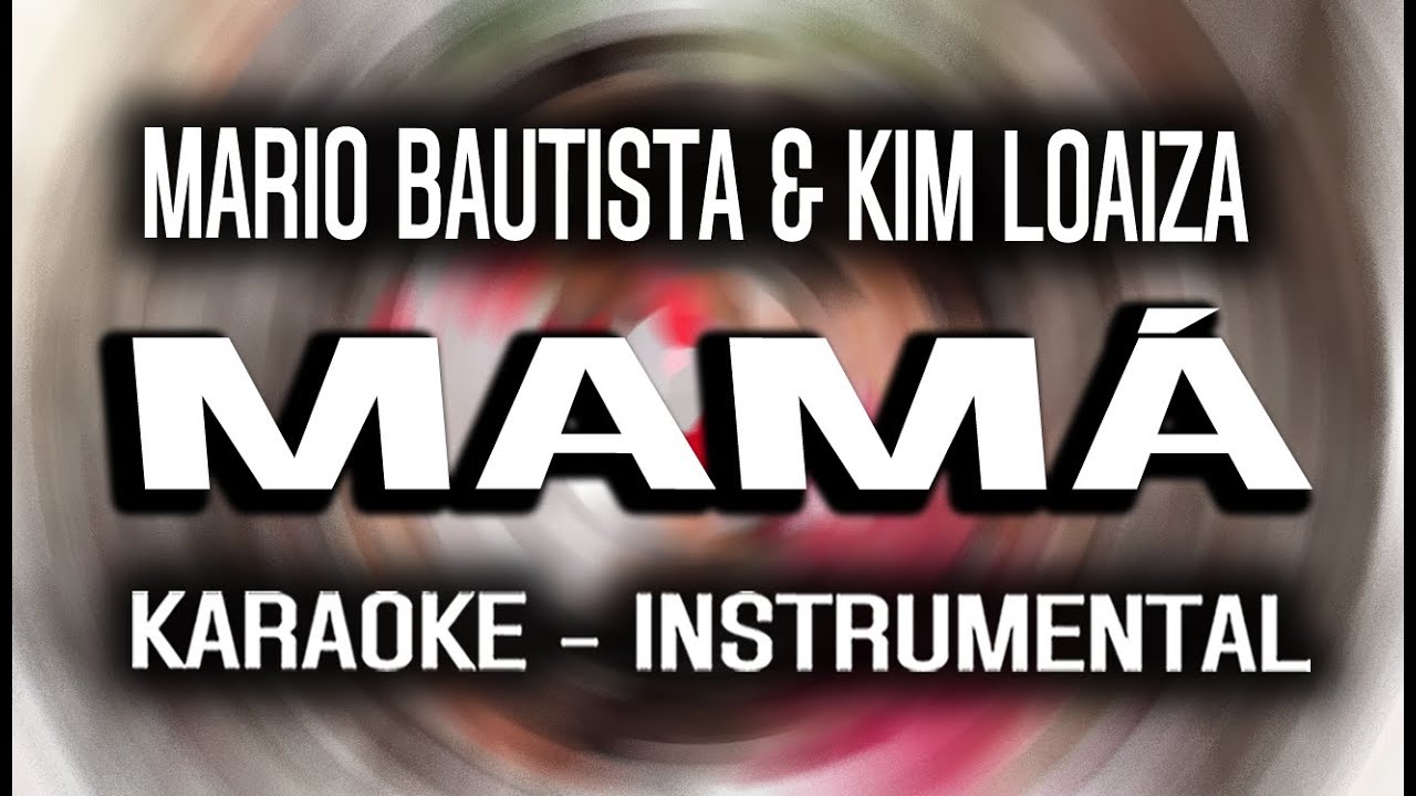 Mamá (KARAOKE - INSTRUMENTAL) - Mario Bautista & Kim Loaiza