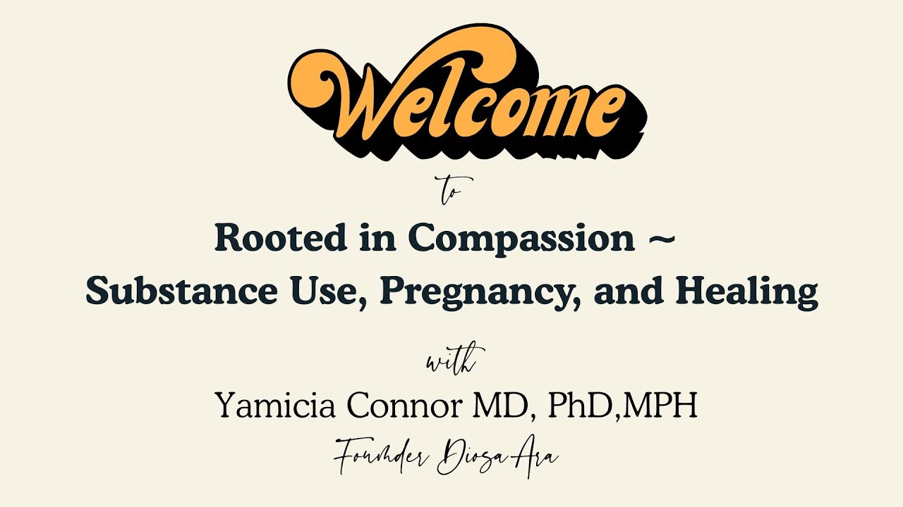 Rooted in Compassion- Substance Use, Pregnancy, and Healing