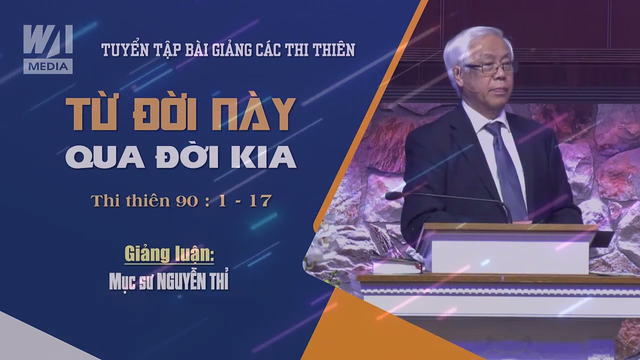 THI THIÊN #90 - TỪ ĐỜI NÀY QUA ĐỜI KIA || Mục sư NGUYỄN THỈ