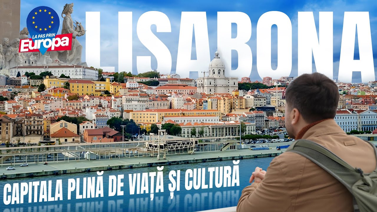 ”LA PAS PRIN EUROPA”, LISABONA, CAPITALA PLIN[Ă DE VIAȚĂ ȘI CULTURĂ