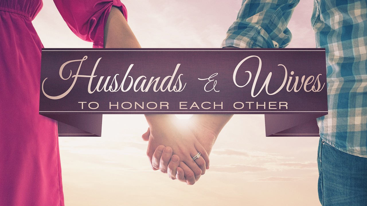 Husbands and Wives - To Honor Each Other