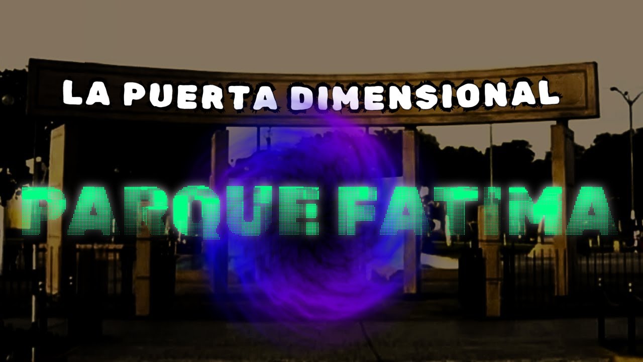 LA PUERTA DIMENSIONAL DEL PARQUE FÁTIMA | Historias Para No Dormir #190