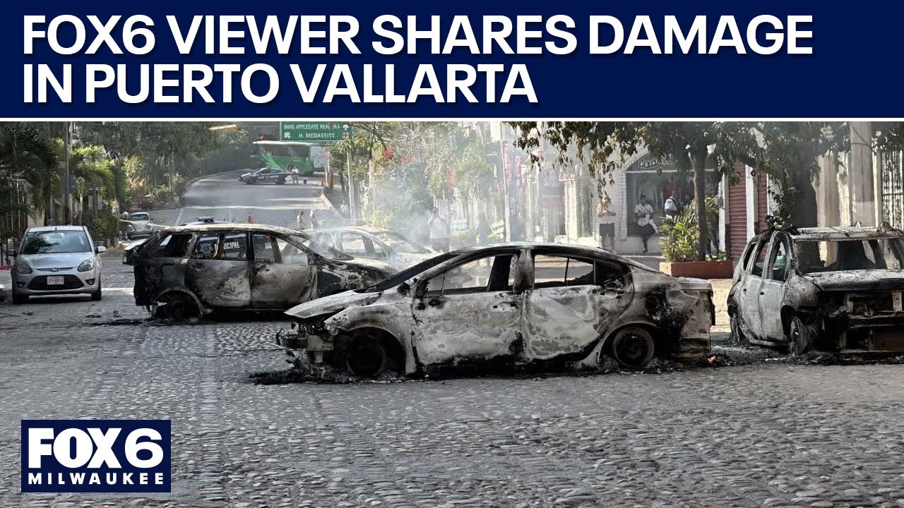 Puerto Vallarta unrest; traveler documents destruction, shares with FOX6 | FOX6 News Milwaukee