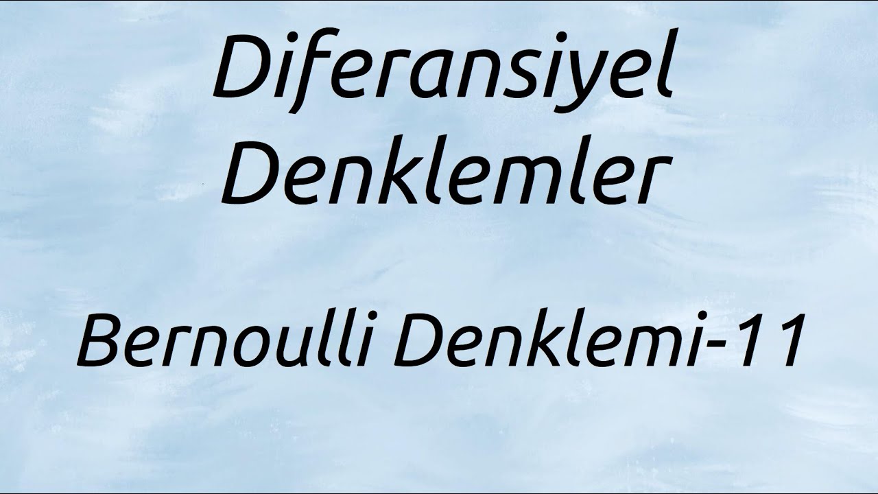 Diferansiyel Denklemler, Bernoulli Denklemi -11