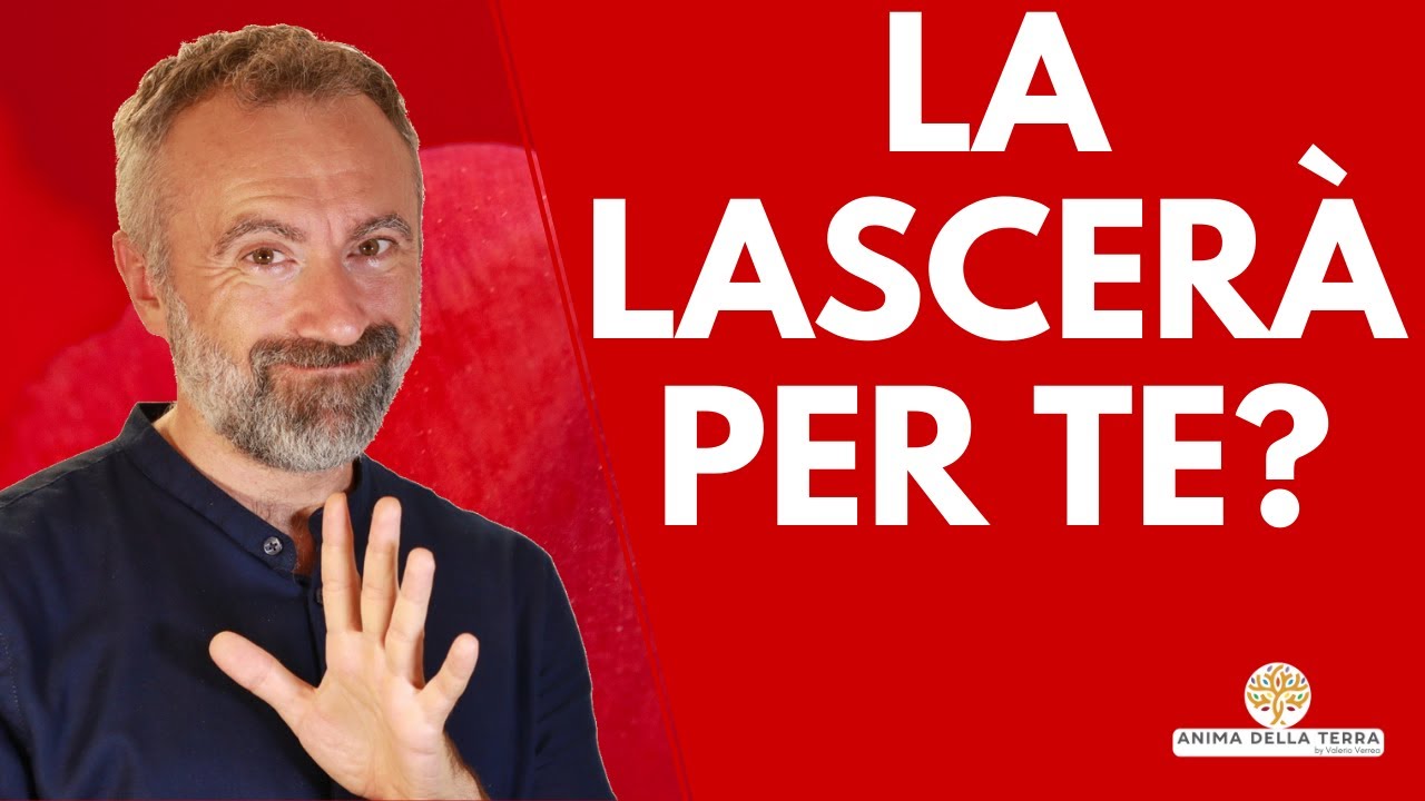 Lascerà lei (o lui) per te ? Relazioni sane e relazioni impossibili, parliamone