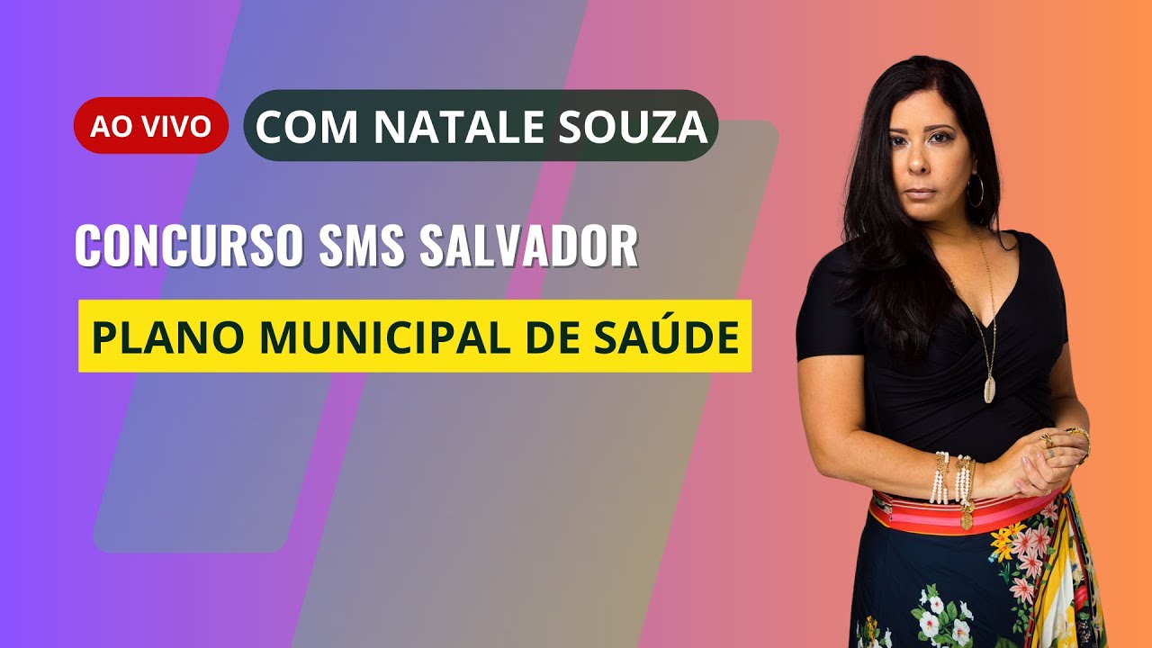 Concurso Salvador - Plano Municipal de Saúde com Natale Souza
