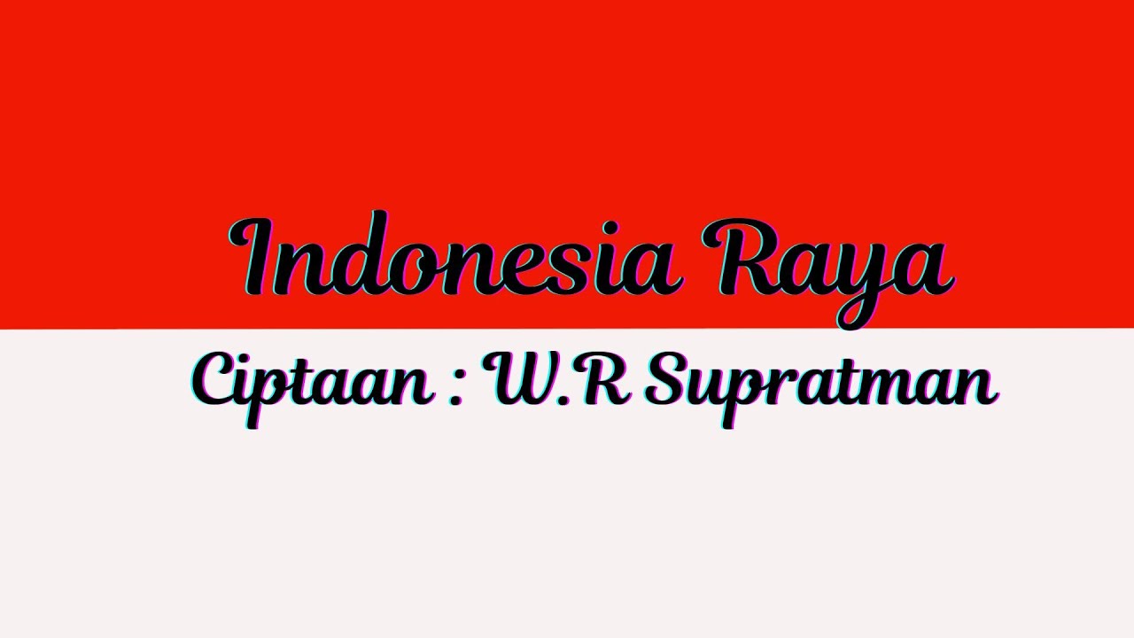 Indonesia Raya - Lagu Nasional Indonesia