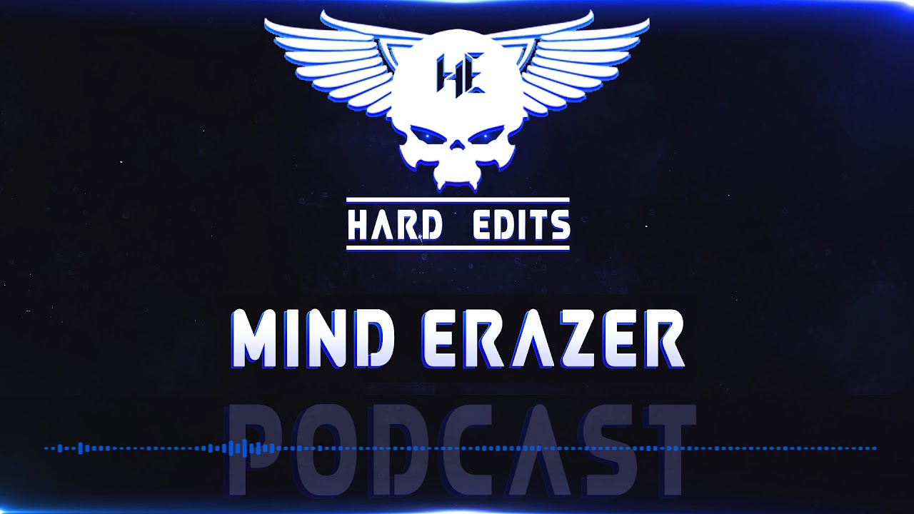 Hard Edits Podcast Episode 15 - Mind Erazer